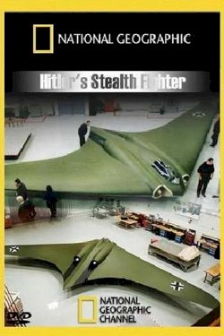 Hitler's Stealth Fighter Hitler's Stealth Fighter