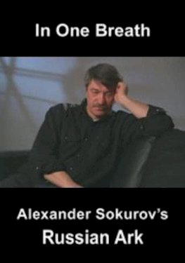 In One Breath: Alexander Sokurov's Russian Ark In One Breath: Alexander Sokurov's Russian Ark