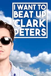 I Want to beat up Clark Peters I Want to beat up Clark Peters