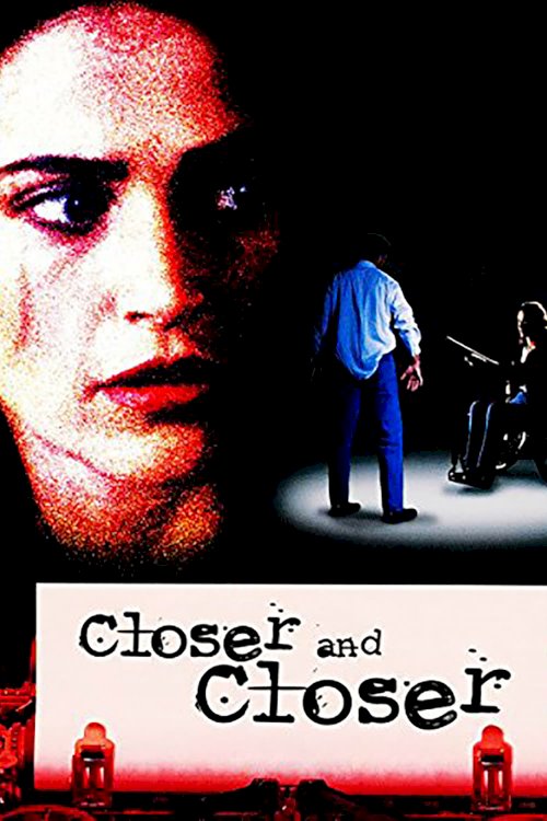 Closer and Closer Closer and Closer