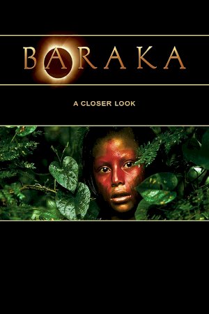 Baraka: A Closer Look Baraka: A Closer Look
