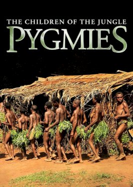 Pygmies: The Children of the Jungle Pygmies: The Children of the Jungle