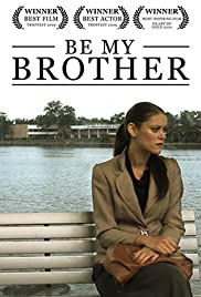 Be My Brother Be My Brother