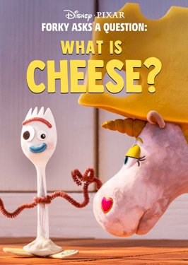 Forky Asks a Question: What Is Cheese? Forky Asks a Question: What Is Cheese?