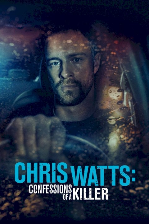 Chris Watts: Confessions of a Killer Chris Watts: Confessions of a Killer