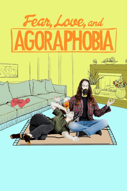 Fear, Love, and Agoraphobia Fear, Love, and Agoraphobia