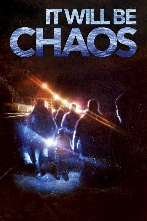 It Will be Chaos It Will be Chaos