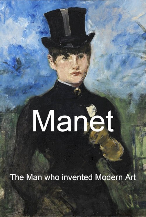 Manet: The Man Who Invented Modern Art Manet: The Man Who Invented Modern Art