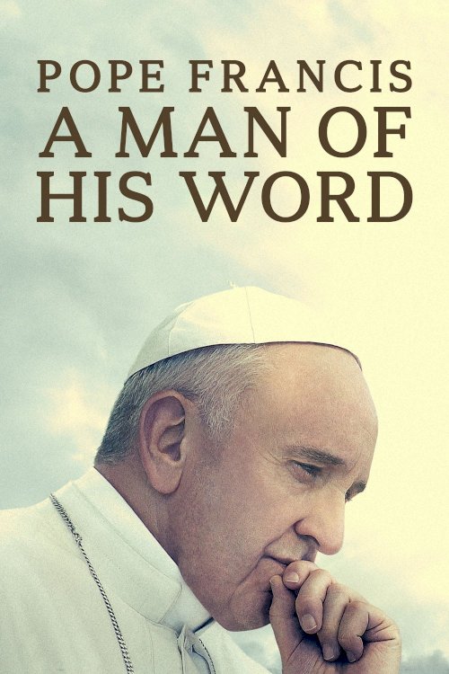 Pope Francis: A Man of His Word Pope Francis: A Man of His Word
