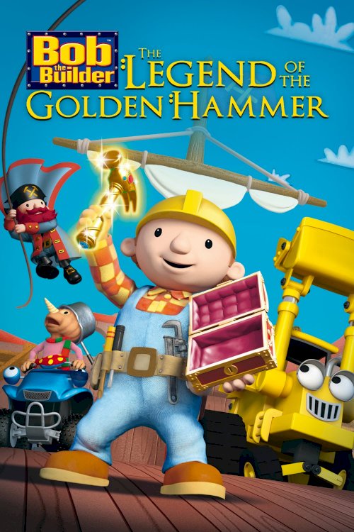 Bob the Builder: The Golden Hammer - The Movie Bob the Builder: The Golden Hammer - The Movie