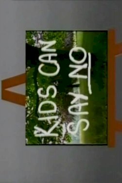Kids Can Say No Kids Can Say No