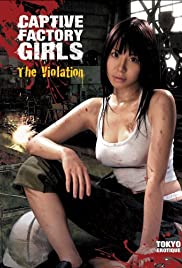 Captive Factory Girls: The Violation Captive Factory Girls: The Violation