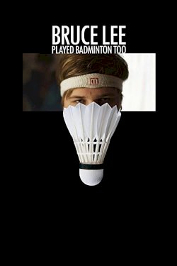 Bruce Lee Played Badminton Too Bruce Lee Played Badminton Too