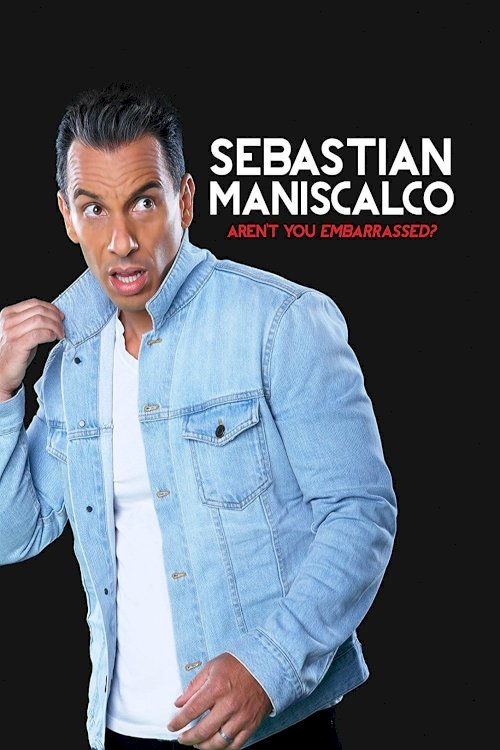 Sebastian Maniscalco: Aren't You Embarrassed? Sebastian Maniscalco: Aren't You Embarrassed?