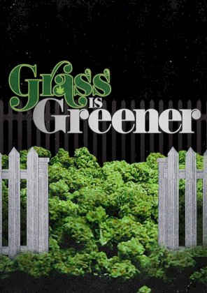 Grass Is Greener Grass Is Greener