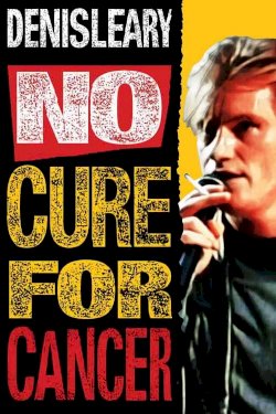 Denis Leary: No Cure for Cancer Denis Leary: No Cure for Cancer