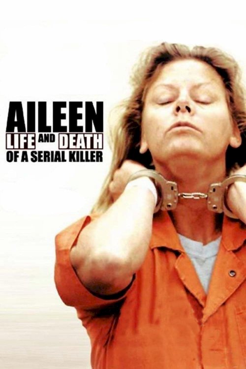 Aileen: Life and Death of a Serial Killer Aileen: Life and Death of a Serial Killer