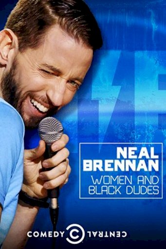 Neal Brennan: Women and Black Dudes Neal Brennan: Women and Black Dudes