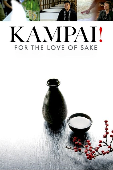 Kampai! For the Love of Sake Kampai! For the Love of Sake