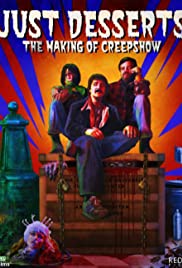Just Desserts: The Making of 'Creepshow' Just Desserts: The Making of 'Creepshow'