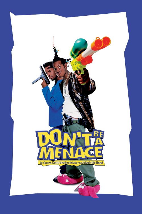 Don't Be a Menace to South Central While Drinking Your Juice in the Hood Don't Be a Menace to South Central While Drinking Your Juice in the Hood