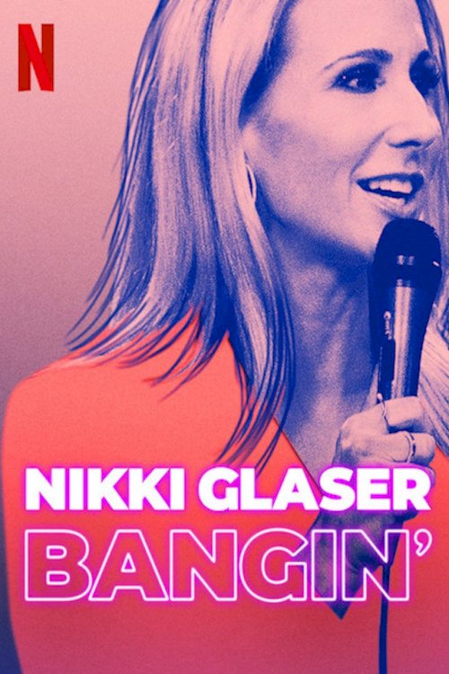 Nikki Glaser: Bangin' Nikki Glaser: Bangin'