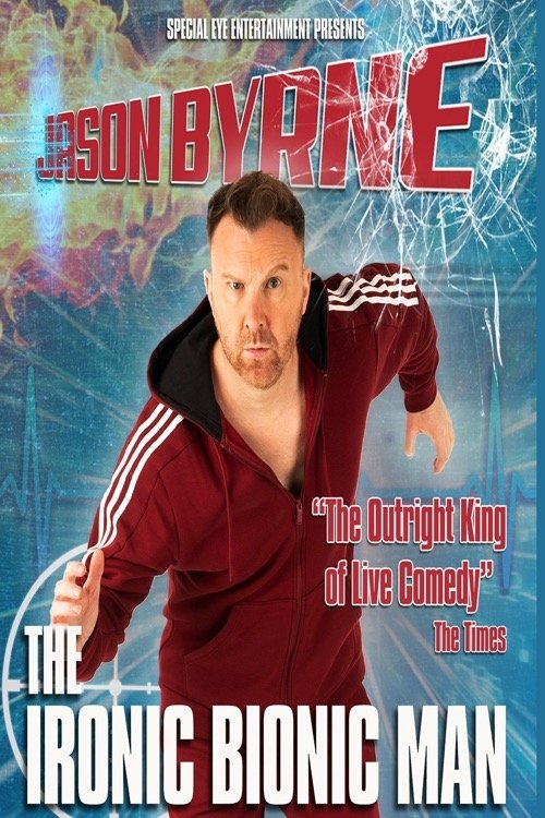 Jason Byrne - The Ironic Bionic Man Jason Byrne - The Ironic Bionic Man