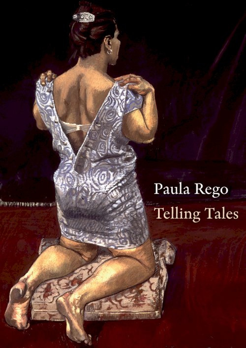 Paula Rego: Telling Tales Paula Rego: Telling Tales