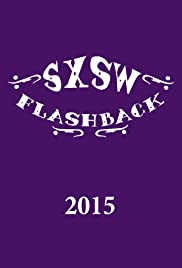 SXSW Flashback 2015 SXSW Flashback 2015