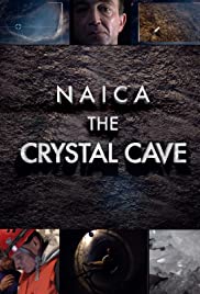 Naica: Secrets of the Crystal Cave Naica: Secrets of the Crystal Cave