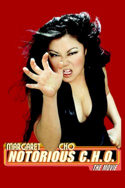 Margaret Cho: Notorious C.H.O. Margaret Cho: Notorious C.H.O.