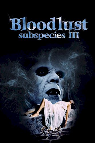 Bloodlust: Subspecies III Bloodlust: Subspecies III