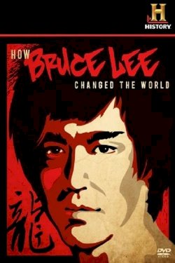 How Bruce Lee Changed the World How Bruce Lee Changed the World