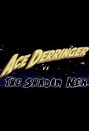 Ace Derringer vs. the Shadow Men Ace Derringer vs. the Shadow Men
