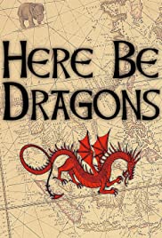 Here Be Dragons Here Be Dragons