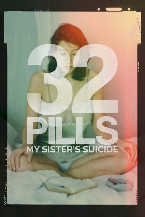 32 Pills: My Sister's Suicide 32 Pills: My Sister's Suicide