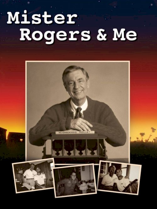 Mister Rogers & Me Mister Rogers & Me