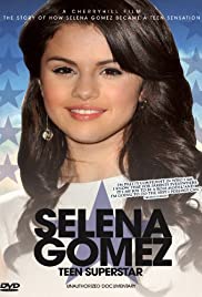 Selena Gomez: Teen Superstar - Unauthorized Documentary Selena Gomez: Teen Superstar - Unauthorized Documentary