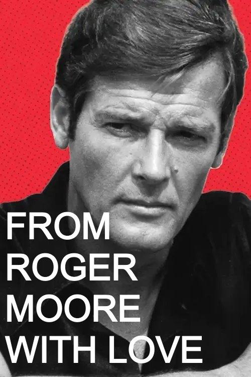 From Roger Moore with Love From Roger Moore with Love