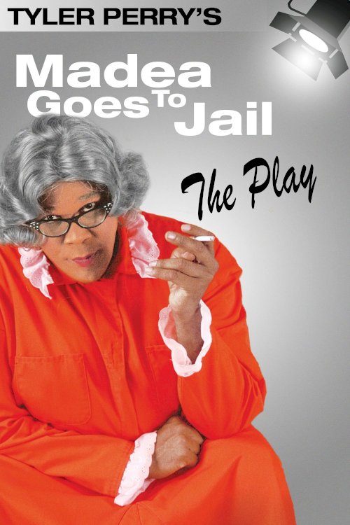 Madea Goes to Jail - The Play Madea Goes to Jail - The Play