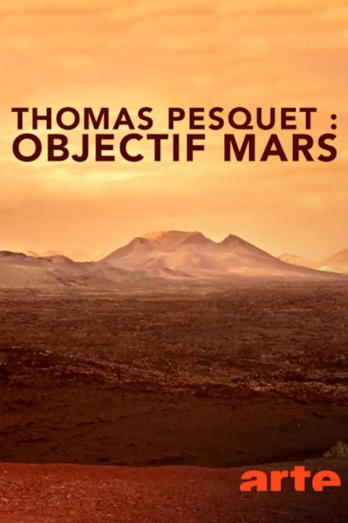 Thomas Pesquet : Objectif Mars Thomas Pesquet : Objectif Mars