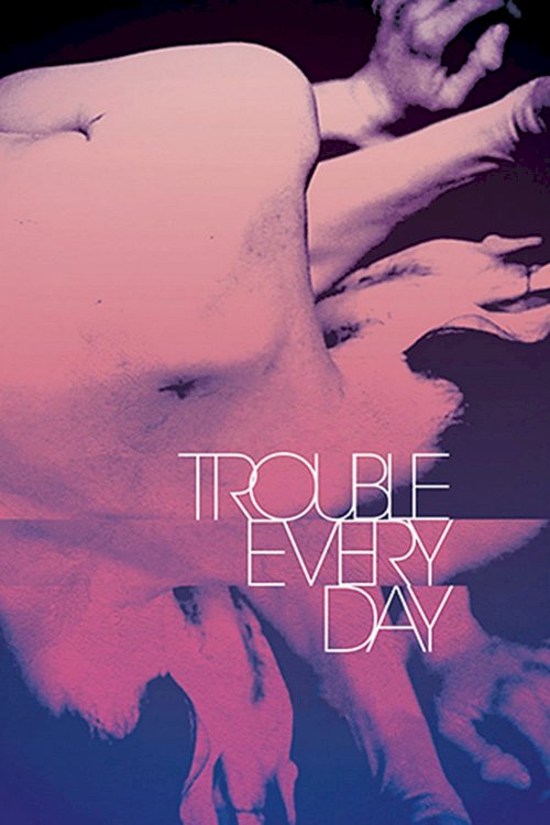 Trouble Every Day Trouble Every Day