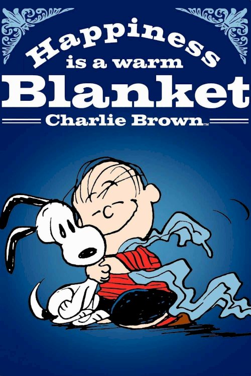 Happiness Is a Warm Blanket, Charlie Brown Happiness Is a Warm Blanket, Charlie Brown