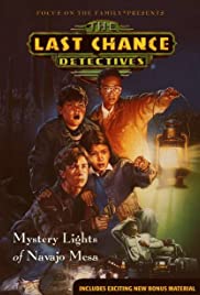 The Last Chance Detectives: Mystery Lights of Navajo Mesa The Last Chance Detectives: Mystery Lights of Navajo Mesa