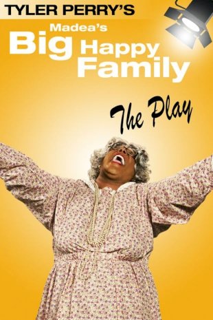 Tyler Perry's Madea's Big Happy Family - The Play Tyler Perry's Madea's Big Happy Family - The Play