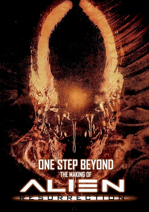 One Step Beyond: Making 'Alien: Resurrection' One Step Beyond: Making 'Alien: Resurrection'