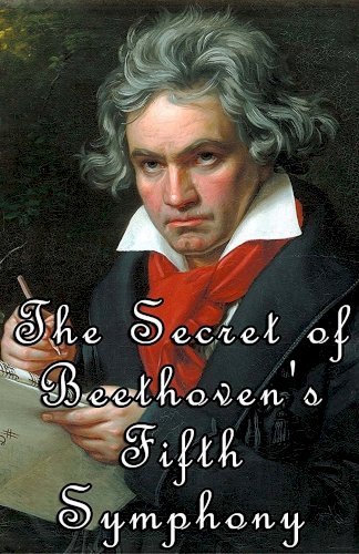 The Secret of Beethoven's Fifth Symphony The Secret of Beethoven's Fifth Symphony