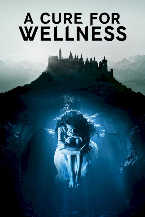 A Cure for Wellness A Cure for Wellness