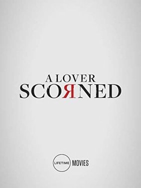 A Lover Scorned A Lover Scorned