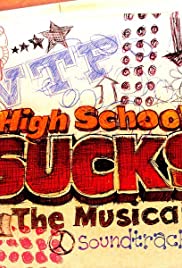 High School Sucks: The Musical High School Sucks: The Musical